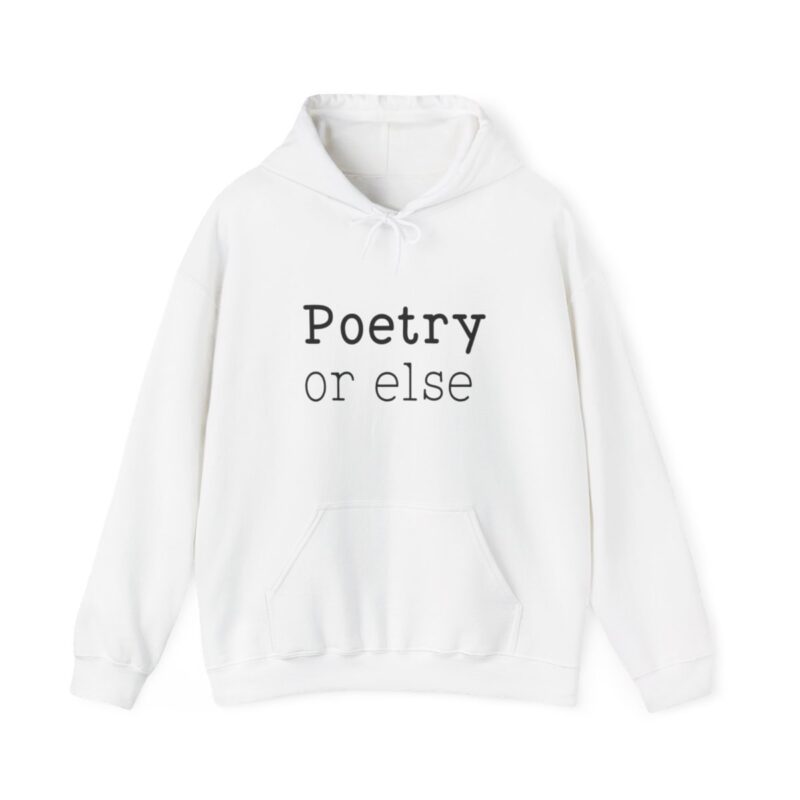 Poetry or Else Hooded Sweatshirt